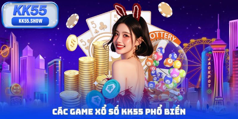 Các game xổ số KK55 phổ biến