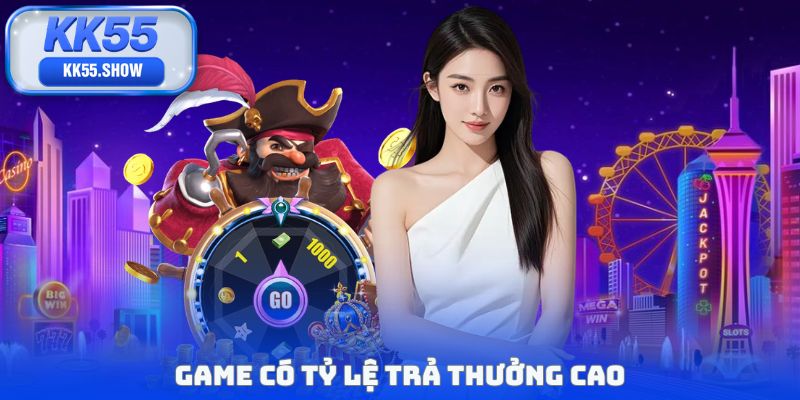 Game có tỷ lệ trả thưởng cao
