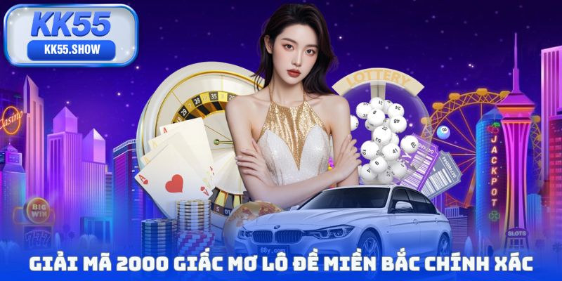 Giải mã 2000 giấc mơ lô đề miền Bắc chính xác