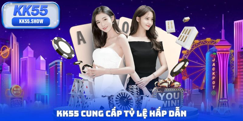 KK55 cung cấp tỷ lệ hấp dẫn