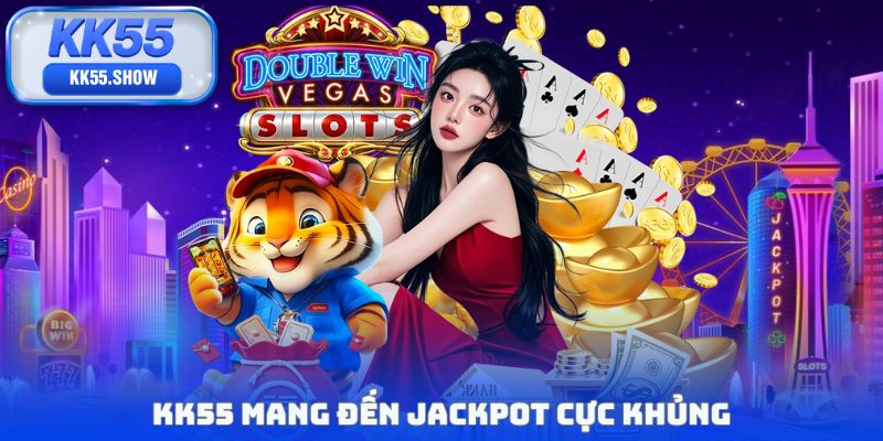 KK55 mang đến jackpot cực khủng