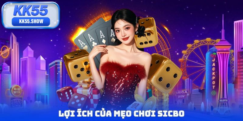 Lợi ích của mẹo chơi sicbo