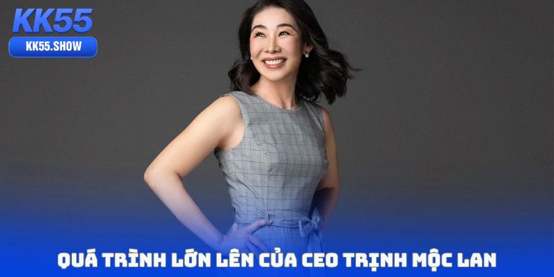 Quá trình lớn lên của CEO Trịnh Mộc Lan