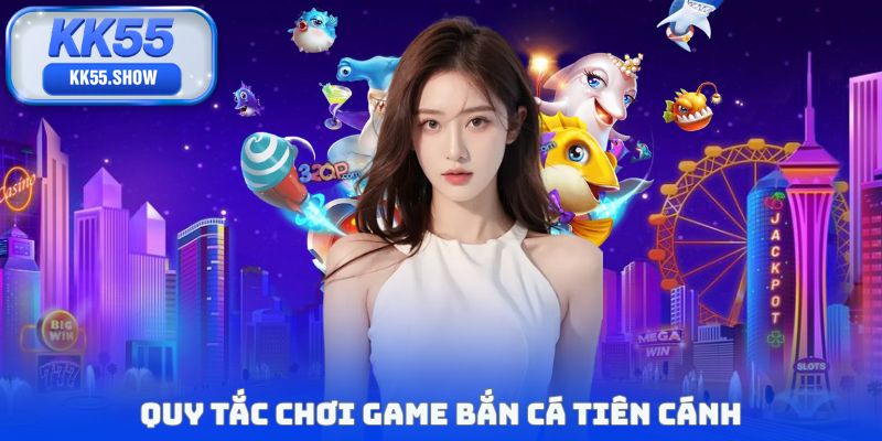 Quy tắc chơi game bắn cá tiên cánh