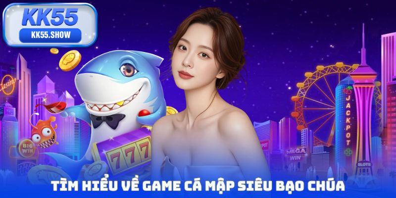 Tìm hiểu về game cá mập siêu bạo chúa
