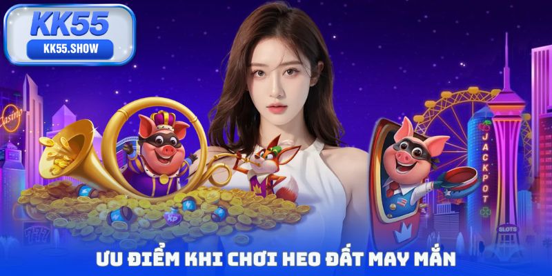 Ưu điểm khi chơi heo đất may mắn
