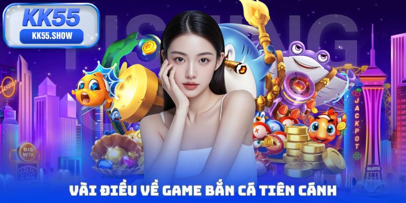 Vài điều về game bắn cá tiên cánh