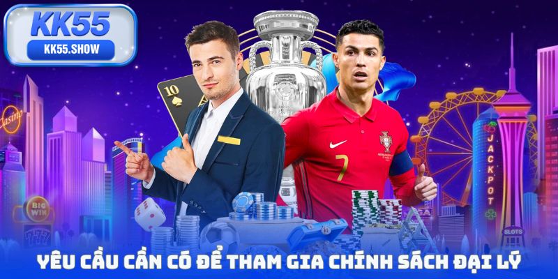 Yêu cầu cần có để tham gia chính sách đại lý